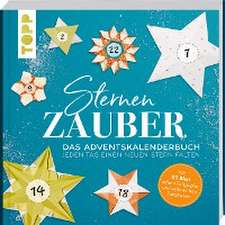 Sternenzauber. Das Adventskalender-Buch - jeden Tag einen neuen Stern falten