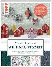 Meine kreative Weihnachtszeit. Das Verbastelbuch zum Ausschneiden, Aufkleben und Dekorieren