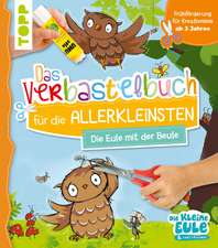 Verbastelbuch für die Allerkleinsten - Die Eule mit der Beule