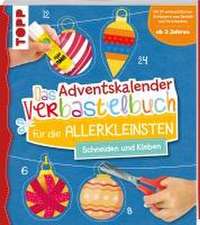 Das Adventskalender-Verbastelbuch für die Allerkleinsten. Schneiden und Kleben. Weihnachtskugeln.