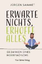 Erwarte nichts, erhoffe alles