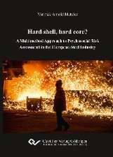 Hard shell, hard core?. A Multimethod Approach to Psychosocial Risk Assessment in the European Steel Industry