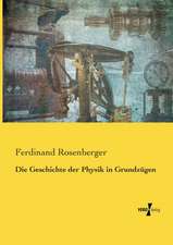 Die Geschichte der Physik in Grundzügen