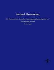 Die Pflanzenstoffe in chemischer, physiologischer, pharmakologischer und toxikologischer Hinsicht