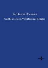 Goethe in seinem Verhältnis zur Religion