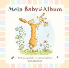 Weißt du eigentlich, wie lieb ich dich hab? Mein Baby-Album