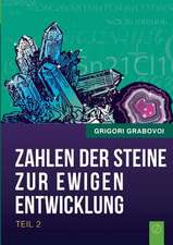 Die Zahlen der Steine zur ewigen Entwicklung - Teil 2