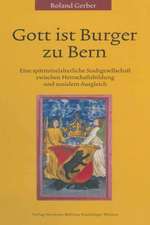 Gott ist Burger zu Bern: Eine spätmittelalterliche Stadtgesellschaft zwischen Herrschaftsbildung und sozialem Ausgleich