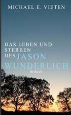 Das Leben und Sterben des Jason Wunderlich