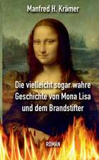 Die vielleicht sogar wahre Geschichte von Mona Lisa und dem Brandstifter