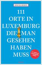 111 Orte in Luxemburg, die man gesehen haben muss