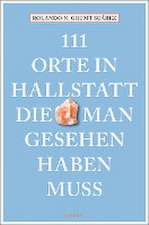 111 Orte in Hallstatt, die man gesehen haben muss