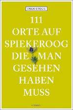 111 Orte auf Spiekeroog, die man gesehen haben muss