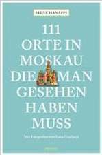 111 Orte in Moskau, die man gesehen haben muss