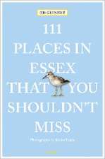 Glinert, E: 111 Places in Essex That You Shouldn't Miss