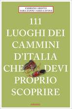 111 luoghi dei cammini d'Italia che deví proprio scoprire