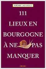 111 Lieux en Bourgogne à ne pas manquer