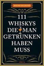 111 Whiskys, die man getrunken haben muss