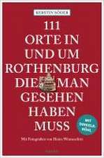 111 Orte in und um Rothenburg, die man gesehen haben muss