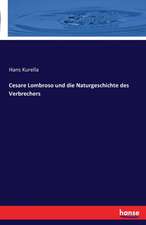 Cesare Lombroso und die Naturgeschichte des Verbrechers