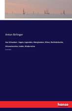 Aus Schwaben : Sagen, Legenden, Aberglauben, Sitten, Rechtsbräuche, Ortsneckereien, Lieder, Kinderreime