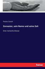 Zoroaster, sein Name und seine Zeit