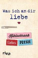 Was ich an dir liebe - Kühlschrank-Liebespoesie