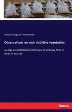 Observations on such nutritive vegetables