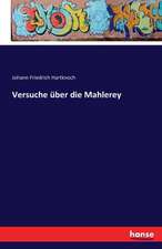 Versuche über die Mahlerey