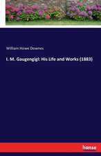 I. M. Gaugengigl: His Life and Works (1883)