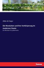 Die Revolution und ihre Verkörperung im modernen Staate