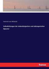 Volksdichtungen der siebenbürgischen und südungarischen Zigeuner