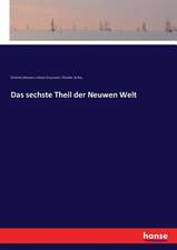 Das sechste Theil der Neuwen Welt