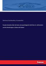 Pseudo-Aristoteles über die Seele; eine psychologische Schrift des 11. Jahrhunderts und ihre Beziehungen zu Salomo ibn Gabirol