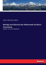 Beiträge zum Gebrauch der Mathematik und deren Anwendung