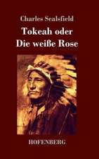 Tokeah oder Die weiße Rose