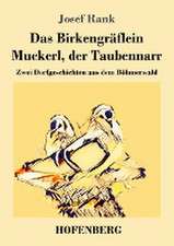 Das Birkengräflein / Muckerl, der Taubennarr