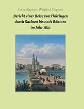 Bericht Einer Reise Von Thuringen Durch Sachsen Bis Nach Bohmen Im Jahr 1823