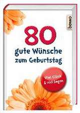 80 gute Wünsche zum Geburtstag