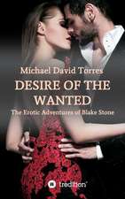 Desire of the Wanted - The Erotic Adventures of Blake Stone