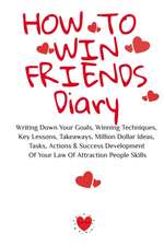 How To Win Friends Diary