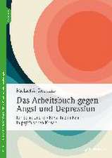 Das Arbeitsbuch gegen Angst und Depression