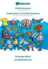 BABADADA, Kurdî Kurmancî - Plattdüütsch mit Artikel (Holstein), ferhenga dîtbarî - dat Bildwöörbook