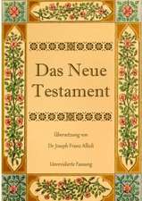 Das Neue Testament. Aus der Vulgata mit Bezug auf den Grundtext neu übersetzt, von Dr. Joseph Franz Allioli.