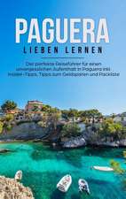 Paguera lieben lernen: Der perfekte Reiseführer für einen unvergesslichen Aufenthalt in Paguera inkl. Insider-Tipps, Tipps zum Geldsparen und Packliste