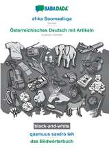 BABADADA black-and-white, af-ka Soomaali-ga - Österreichisches Deutsch mit Artikeln, qaamuus sawiro leh - das Bildwörterbuch