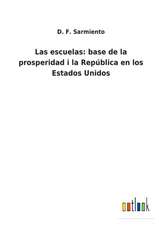 Las escuelas: base de la prosperidad i la República en los Estados Unidos