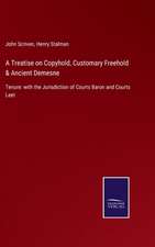 A Treatise on Copyhold, Customary Freehold & Ancient Demesne