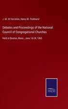 Debates and Proceedings of the National Council of Congregational Churches