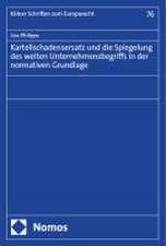 Kartellschadensersatz und die Spiegelung des weiten Unternehmensbegriffs in der normativen Grundlage